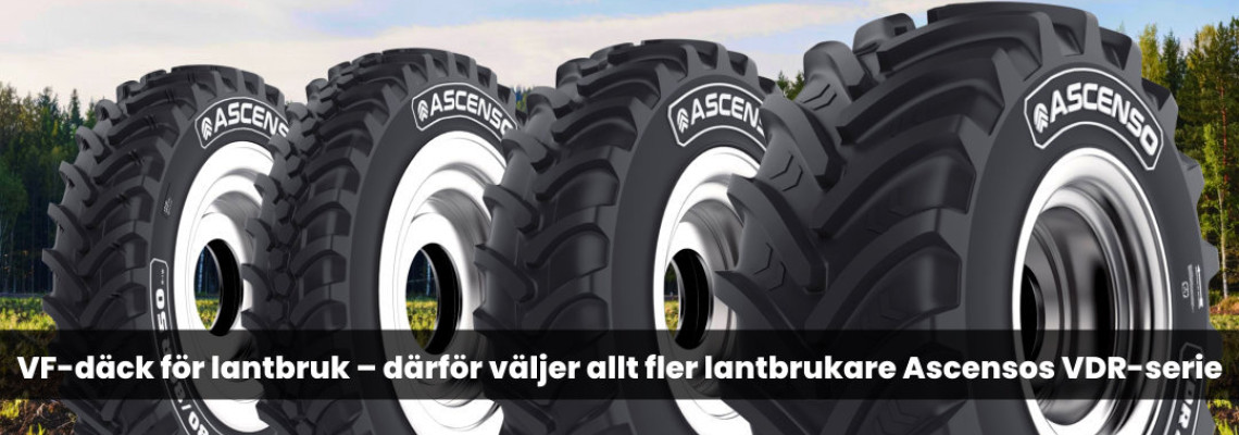 VF-däck för lantbruk – därför väljer allt fler lantbrukare Ascensos VDR-serie