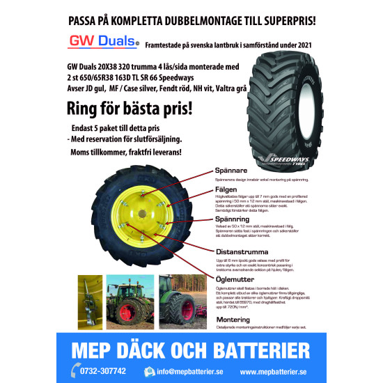 Dubbelmontage med Speedways däck  650/65R38 20x38 320 GW Duals  